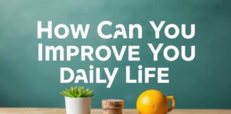 Günlük Hayatınızı Nasıl İyileştirebilirsiniz? How Can You Improve Your Daily Life?