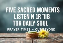 Günlük Ruhunuzu Dinleyen 5 Kutsal An: Namaz Vakitleri ve Ötesi Five Sacred Moments to Listen to Your Daily Soul: Prayer Times and Beyond